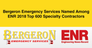 Engineering News Record named Bergeron Emergency Services among top 600 Specialty Contractors for 2018.