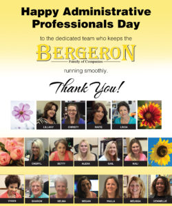 Happy Administrative Professionals Day to the dedicated team who keeps the Bergeron family companies running smoothly! Thank you!
