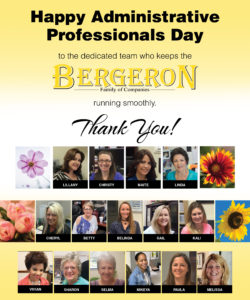 Happy Administrative Professionals Day to the dedicated team who keeps the Bergeron Family of Companies running smoothly. Thank you!